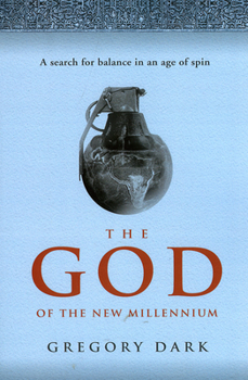 Paperback The God of the New Millennium: A Search for Balance in an Age of Spin Book