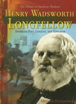 Henry Wadsworth Longfellow: American Poet, Linguist, And Educator (The Library of American Thinkers) - Book  of the Library of American Thinkers
