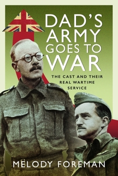 Hardcover Dad's Army Goes to War: The Cast and Their Real Wartime Service Book