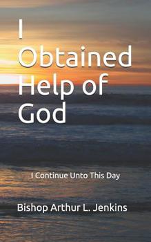 Paperback I Obtained Help of God: I Continue Unto This Day Book