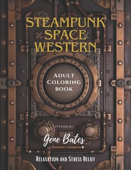 Paperback Steampunk Space Western: Adult Coloring Book for Relaxation and Stress Relief Book