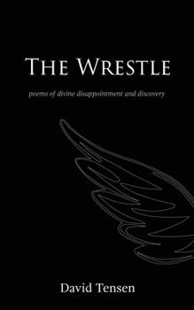 Paperback The Wrestle: Poems of Divine Disappointment and Discovery Book