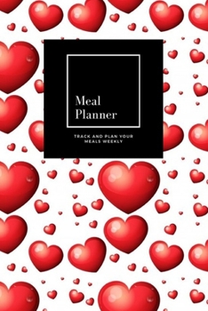 Paperback Meal Planner: Track And Plan Your Meals Weekly, Heart: 52 Week Food Planner, Meal Prep And Planning Grocery List: Meal Planner Journ Book