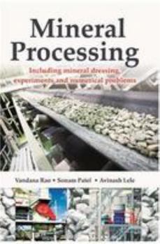 Paperback Mineral Processing: Including Mineral Dressing, Experiments and Numerical Problems Book