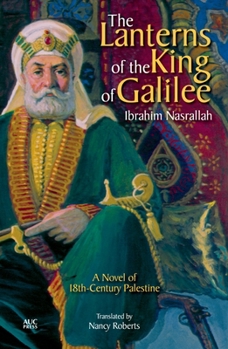 Paperback The Lanterns of the King of Galilee: A Novel of 18th-Century Palestine Book