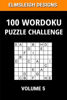 Paperback 100 Wordoku Puzzle Challenge: A Word Sudoku Puzzle Book - A Letter Based Brain Teaser Puzzle Book for Puzzle lovers - Volume 5 Book