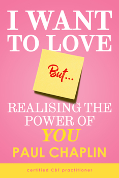 Paperback I Want to Love But ...: Realising the Power of You Book