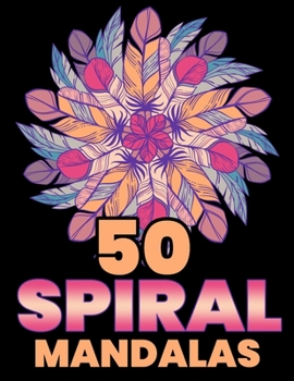 Paperback 50 Spiral Mandalas: Mandala Coloring Books For Adults Stress Relief Book