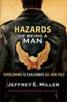 Paperback Hazards of Being a Man: Overcoming 12 Challenges All Men Face Book