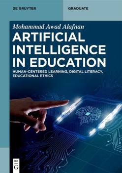 Paperback Artificial Intelligence in Education: Human-Centered Learning, Digital Literacy, Educational Ethics Book