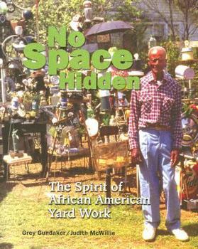 Paperback No Space Hidden: The Spirit of African American Yard Work Book