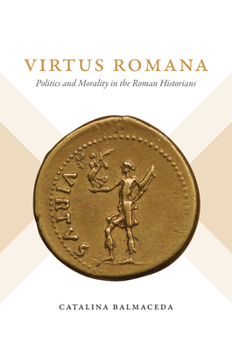 Paperback Virtus Romana: Politics and Morality in the Roman Historians Book