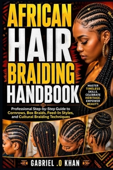 Paperback African Hair Braiding Handbook: Professional Step-by-Step Guide to Cornrows, Box Braids, Feed-In Styles, and Cultural Braiding Techniques Book