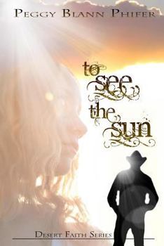 Paperback To See the Sun: Desert Faith Series Book One Book