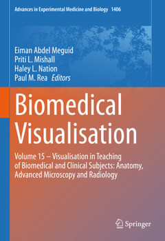 Hardcover Biomedical Visualisation: Volume 15 ‒ Visualisation in Teaching of Biomedical and Clinical Subjects: Anatomy, Advanced Microscopy and Radiology Book