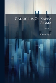 Paperback Caduceus Of Kappa Sigma, Volume 23... Book