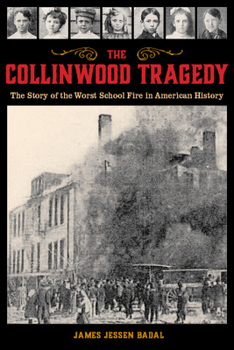 Paperback The Collinwood Tragedy: The Story of the Worst School Fire in American History Book