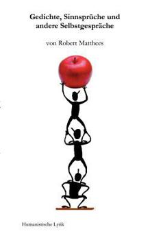 Paperback Gedichte, Sinnsprüche und andere Selbstgespräche: Humanistische Lyrik [German] Book
