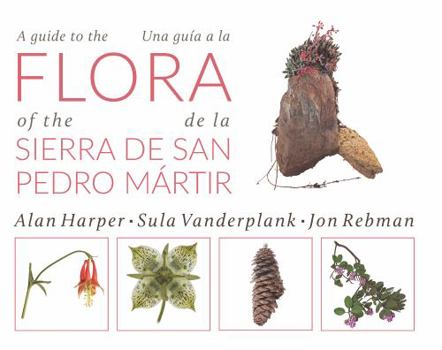 Paperback A Guide to the Flora of the Sierra de San Pedro Mártir| Una Guía a la Flora de la Sierra de San Pedro Mártir Book