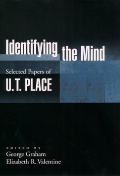 Hardcover Identifying the Mind: Selected Papers of U. T. Place Book