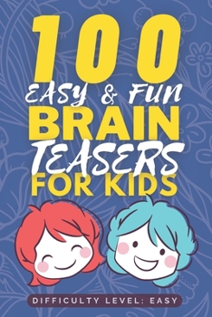 100 Easy & Fun Brain Teasers for Kids: Easy but Tricky Brain Teaser book for Kids - Fun Riddle Books for Kids - Good Learning Activity Books for Kids ... Smart Kids
