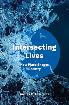 Paperback Intersecting Lives: How Place Shapes Reentry Book