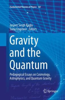 Paperback Gravity and the Quantum: Pedagogical Essays on Cosmology, Astrophysics, and Quantum Gravity Book
