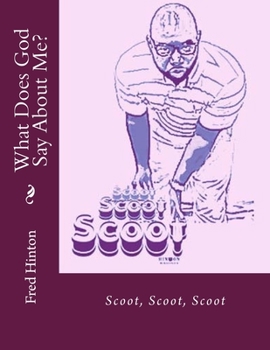 Paperback What Does God Say About Me?: Scoot, Scoot, Scoot Book