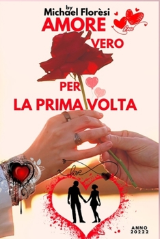 Paperback Amore Vero Per La Prima VOLTA: Anche il dolore si supera con amore [Italian] Book