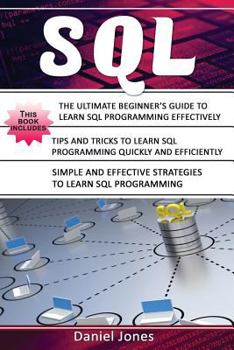 Paperback SQL: 3 Books in 1- The Ultimate Beginner's Guide to Learn SQL Programming Effectively +tips and Tricks to Learn SQL Program Book