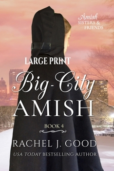 Big-City Amish : Amish Sisters & Friends LARGE PRINT