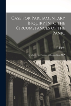 Paperback Case for Parliamentary Inquiry Into the Circumstances of the Panic: in a Letter to Thomas Gisborne, Esq., M.P.; 35 Book