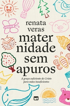 Paperback Maternidade sem apuros: A graça suficiente de Cristo para mães insuficientes [Portuguese] Book