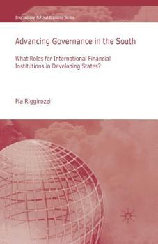 Paperback Advancing Governance in the South: What Roles for International Financial Institutions in Developing States? Book