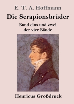 Paperback Die Serapionsbrüder (Großdruck): Band eins und zwei der vier Bände [German] Book