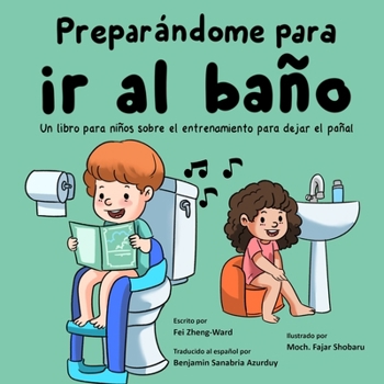 Paperback Preparándome para ir al baño: Un libro para niños sobre el entrenamiento para dejar el pañal [Spanish] Book