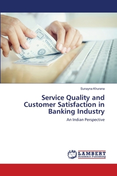 Paperback Service Quality and Customer Satisfaction in Banking Industry Book
