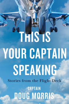 Paperback This Is Your Captain Speaking: Stories from the Flight Deck Book