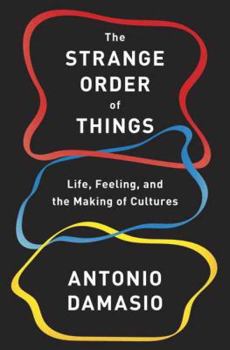 Hardcover The Strange Order of Things: Life, Feeling, and the Making of Cultures Book