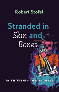 Paperback Stranded in Skin and Bones: Faith Within the Madness Book