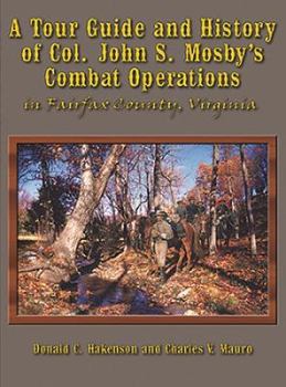 Paperback A Tour Guide and Histroy of Col. John S. Mosby's Combat Operations in Fairfax County, Virginia Book