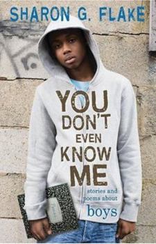 Hardcover You Don't Even Know Me: Stories and Poems about Boys Book
