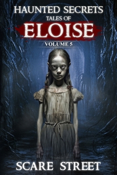 Paperback Haunted Secrets: Tales of Eloise Vol. 5: Short Horror Stories Anthology Book