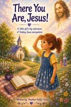 Paperback There You Are, Jesus!: (A Christian Seek and Find Story) Book