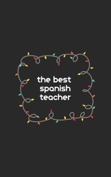 The best spanish teacher journal: Personalized Notebook/ Notepad/ Journal/ Diary For spanish lovers with: 5x8 100 pages