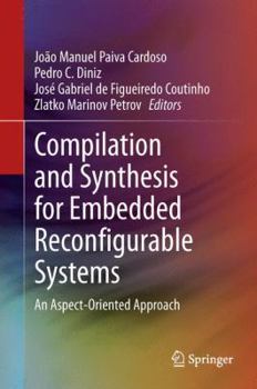 Hardcover Compilation and Synthesis for Embedded Reconfigurable Systems: An Aspect-Oriented Approach Book