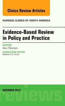 Hardcover Evidence-Based Review in Policy and Practice, an Issue of Nursing Clinics: Volume 49-4 Book