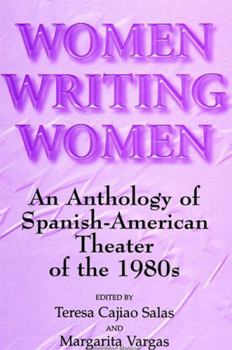 Hardcover Women Writing Women: An Anthology of Spanish-American Theater of the 1980s Book