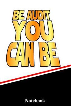 Paperback Be Audit You Can Be Notebook Book