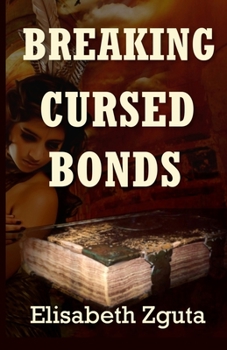 Paperback Breaking Cursed Bonds: (Curses & Secrets Book One) Book